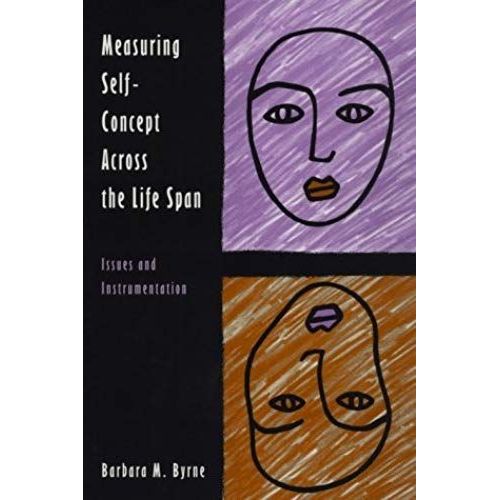 Measuring Self-Concept Across The Life Span: Issues And Instrumentation (Measurement And Instrumentation In Psychology)   de Barbara M. Byrne  Format Broch 