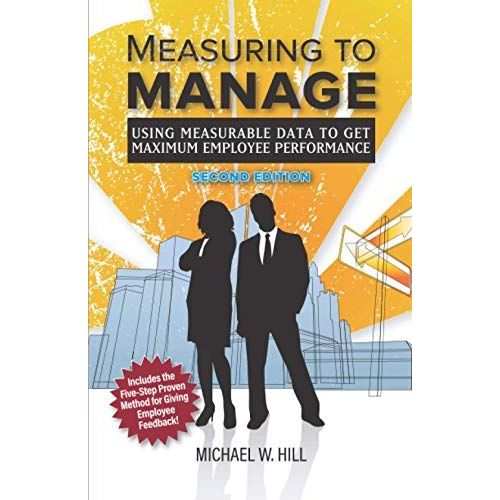 Measuring To Manage: Using Measurable Data To Get Maximum Employee Performance   de unknown  Format Broch 