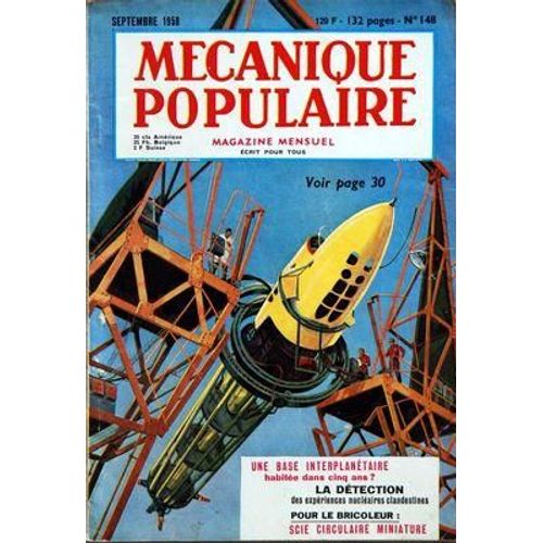Mecanique Populaire N 148 Du 01/09/1958 - Une Base Interplanetaire Habitee Dans 5 Ans - La Detection Des Experiences Nucleaires Clandestines - Pour Le Bricoleur - Scie Circulaire Miniature