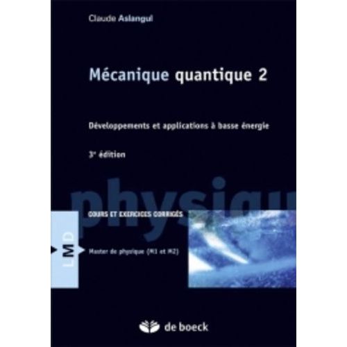 Mcanique Quantique - Tome 2, Dveloppements Et Application  Basse nergie    Format Poche 