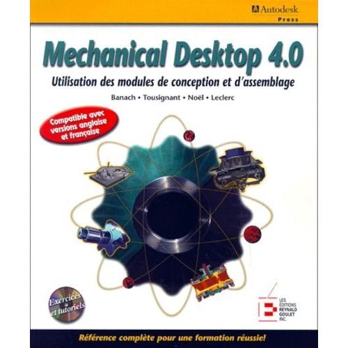 Mechanical Desktop 4.0. Utilisation Des Modules De Conception Et D'assemblage, Avec Cd-Rom   de pierre leclerc  Format Broch 
