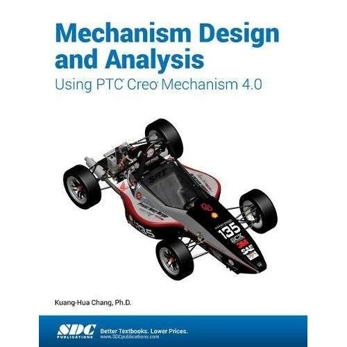 Mechanism Design And Analysis Using Ptc Creo Mechanism 4.0   de Kuang-Hua Chang  Format Broch 
