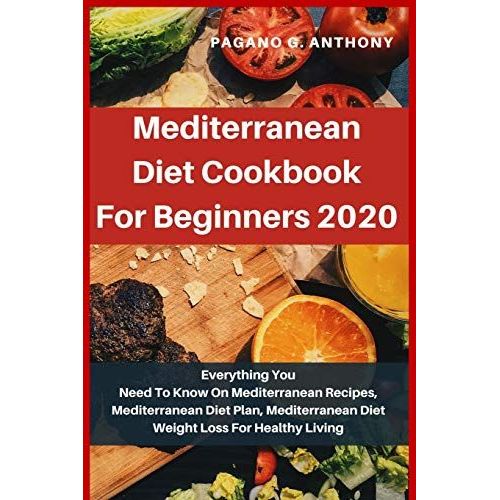 Mediterranean Diet Cookbook For Beginners 2020   de Pagano G. Anthony  Format Broch 
