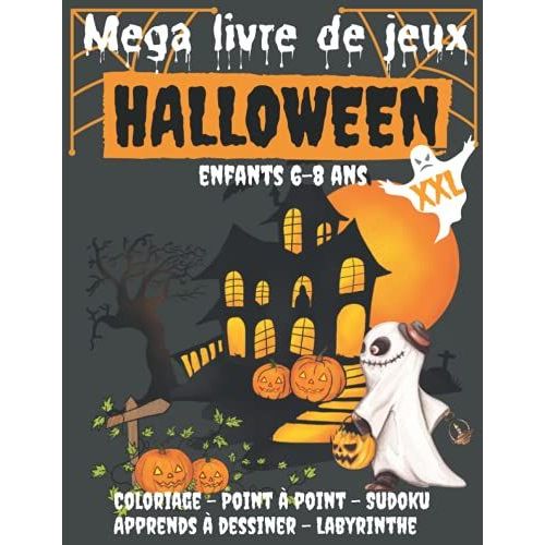 Mega Livre De Jeux Halloween Enfants 6-8 Ans Xxl: 180 Pages Activits Cahier Exercices Fille Et Garon Coloriage Sudoku Labyrinthe Dessin Point  Point   de Crations, C&L  Format Broch 