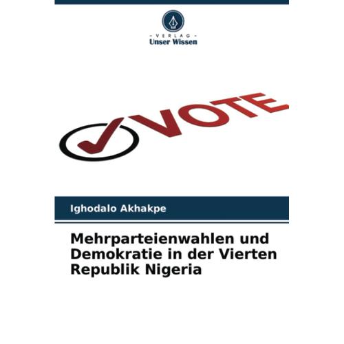 Mehrparteienwahlen Und Demokratie In Der Vierten Republik Nigeria    Format Broch 