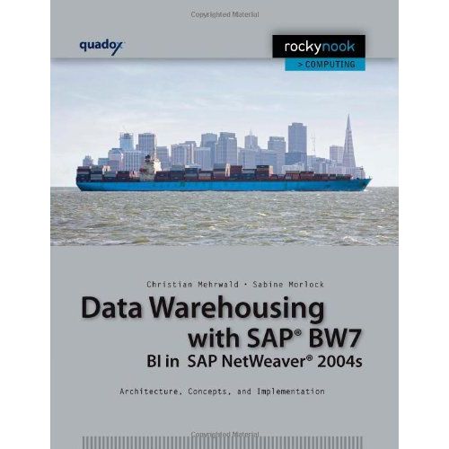 Data Warehousing With Sap Bw7 Bi In Sap Netweaver 2004s: Architecture, Concepts, And Implementation   de Christian Mehrwald 