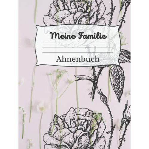 Meine Familie / unser Ahnenbuch Steigen Sie in Ihren Stammbaum ein und