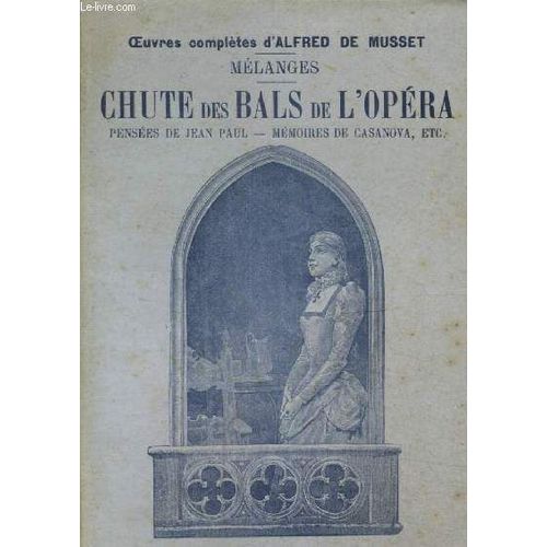 Mlanges - Chute Des Bals De L Opra - Penses De Jean Paul - Mmoires De Casanova, Etc. (Collection Oeuvres Compltes D Alfred De Musset)   de alfred de musset 