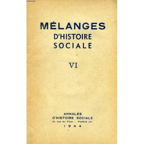 Melanges D'histoire Sociale, Vi (Sommaire: In Memoriam : Marc Bloch, Fusill. Problmes Et Bilans: Aux Origines De LEsprit Moderne: Libralisme, Naturalisme. Mcanisme (Lucien Febvre). Y ...   de COLLECTIF
