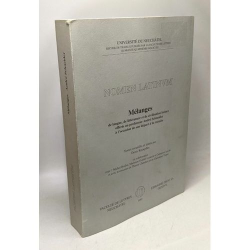 Mlanges De Langue De Littrature Et De Civilisation Latines Offerts Au Professeur Andr Schneider  L'occasion De Son Dpart  La Retraite - Nomen Latinum / Universit De Neuchtel    Format Broch 