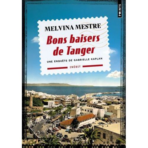 Bons Baisers De Tanger. Une Enqute De Gabrielle Kaplan  