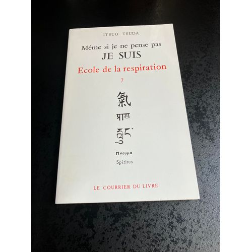 Meme Si Je Ne Pense Pas Je Suis Ecole De La Respiration Itsuo Tsuda Vol 7   de Itsuo Tsuda 