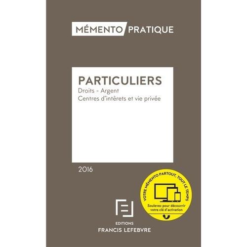 Mmento Particuliers - Droits, Argent, Centres D'intrt Et Vie Prive   de Francis Lefebvre  Format Reli 
