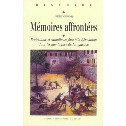 Mmoires Affrontes - Protestants Et Catholiques Face  La Rvolution Dans Les Montagnes Du Languedoc    Format Broch 