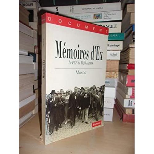 Memoires D'ex : Le P.C.F. De 1920  1989 : Textes Rassembls Par Agns Gaudu, Prface De Claude Llabres   de MOSCO Boucault  Format Broch 