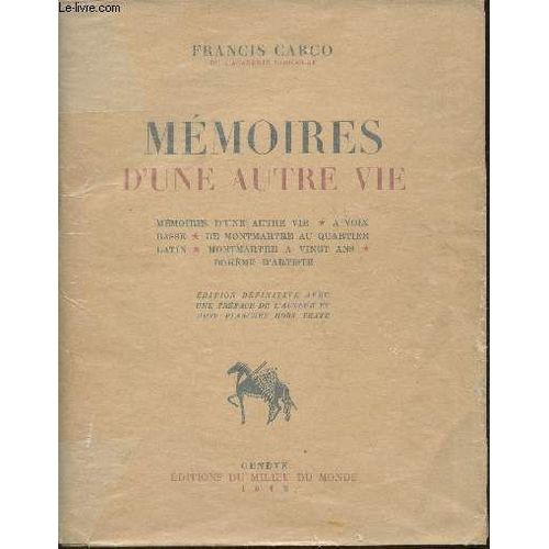 Mmoires D Une Autre Vie- Mmoires D Une Autre Vie,  Voix Basse, De Montmartre Au Quartier Latin, Montmartre A Vingt Ans, Bohme D Artiste   de francis carco 