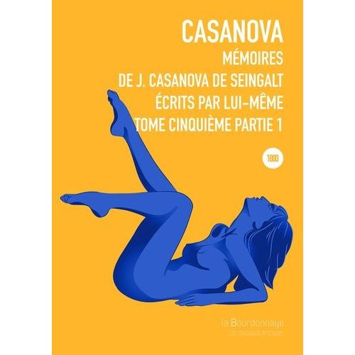 Mmoires De J. Casanova De Seingalt, crits Par Lui-Mme Tome 5, Partie 1   de Seingalt Jacques Casanova De  Format Beau livre 
