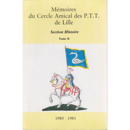 Mmoires Du Cercle Amical Des P. T. T. De Lille Section Histoire Tome Ii   