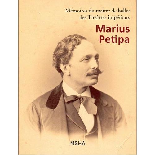 Mmoires Du Matre De Ballet Des Thtres Impriaux Marius Petipa   de Petipa Marius  Format Beau livre 