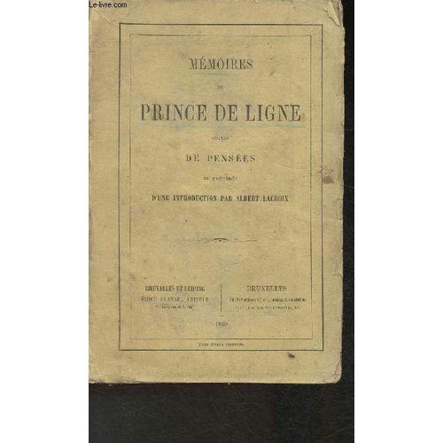 Mmoires Du Prince De Ligne Suivis De Penses Et Prcdes D Une Introduction Par Albert Lacroix   de Prince de Ligne, Lacroix Albert 