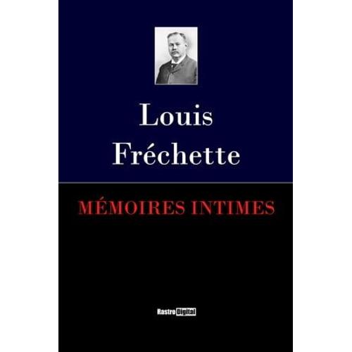 Mmoires Intimes   de Louis Frchette