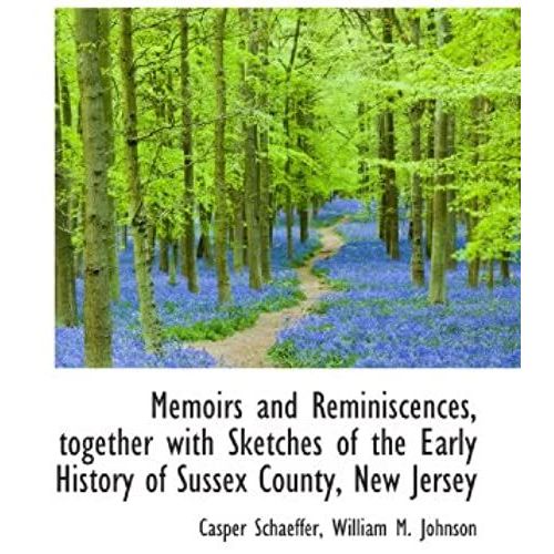 Memoirs And Reminiscences, Together With Sketches Of The Early History Of Sussex County, New Jersey   de William M. Johnson  Format Broch 