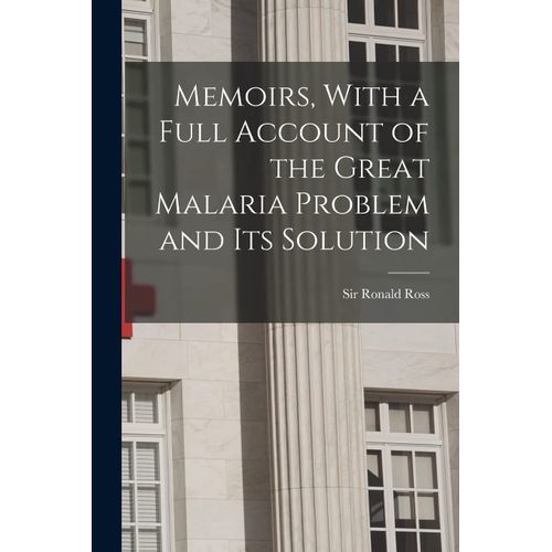 Memoirs, With A Full Account Of The Great Malaria Problem And Its Solution    Format Broch 