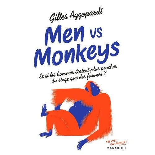 Men Vs Monkey - Et Si Les Hommes taient Plus Proches Des Singes Que Des Femmes ?    Format Beau livre 