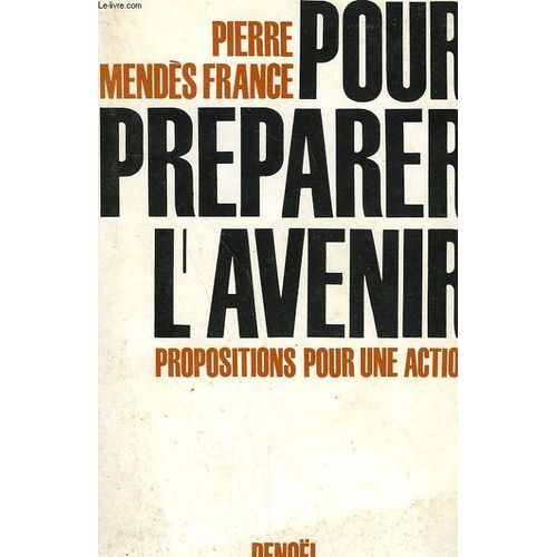Pour Preparer L'avenir. Propositions Pour Une Action   de Pierre Mends France  Format Broch 