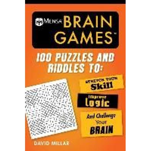 Mensa(R) Brain Games: 100 Puzzles And Riddles To Stretch Your Skill, Improve Logic, And Challenge Your Brain   de David Millar  Format Broch 