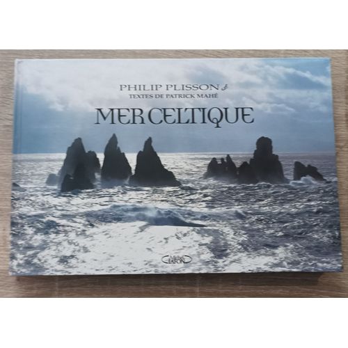 Mer Celtique - Photographies Philip Plisson / Textes De Patrick Mah / Michel Lafon 2007 / Gographie Histoire Celtes Monde Celtique..   de Photographies Philip Plisson 