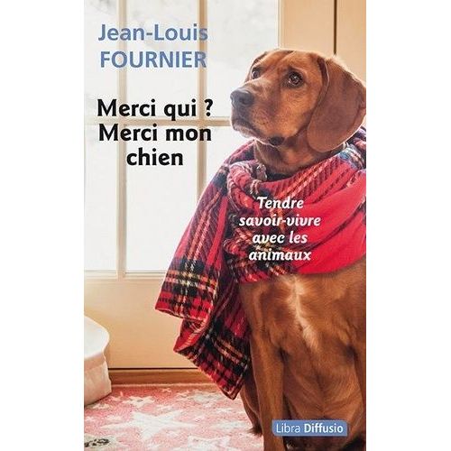 Merci Qui ? Merci Mon Chien - Tendre Savoir-Vivre Avec Les Animaux   de jean-louis fournier  Format Beau livre 