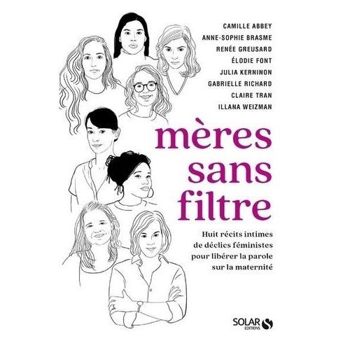 Mres Sans Filtre - 8 Rcits Intimes De Dclics Fministes Pour Librer La Parole Sur La Maternit   de Richard Gabrielle  Format Beau livre 