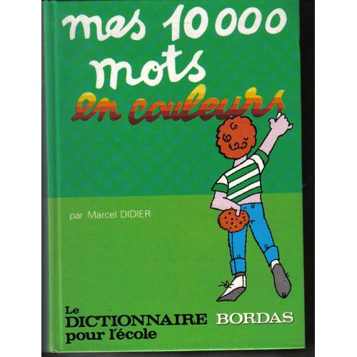 Mes 10000 Mots En Couleurs Le Dictionnaire Pour Ecole 10 000   de didier marcel