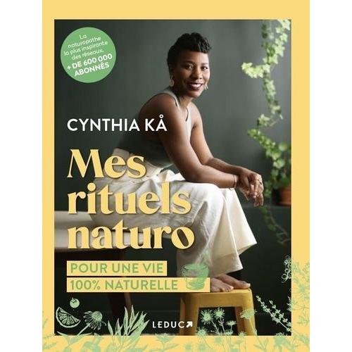 Mes Rituels Naturo - Pour Une Vie 100% Naturelle   de K Cynthia  Format Beau livre 