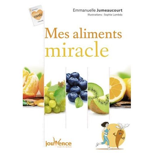 Mes Aliments Miracles    Format Broch 