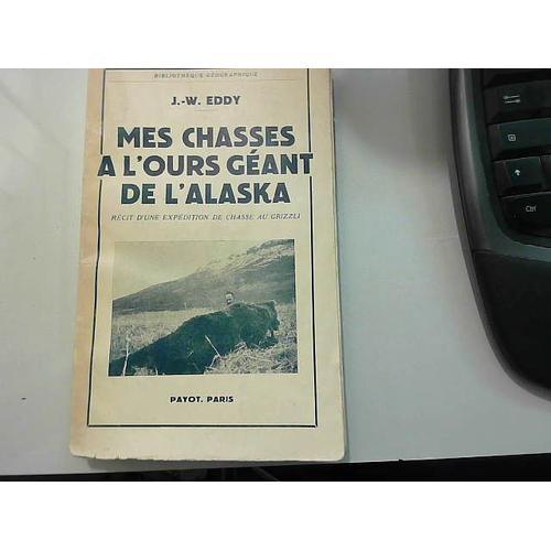 Mes Chasses A L'ours Geant De L'alaska - J.W. Eddy - 1941   de J.W. Eddy  Format Broch 