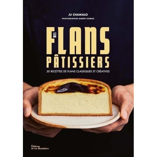 Mes Flans Ptissiers - 50 Recettes De Flans Classiques Et Cratives    Format Grand Format 