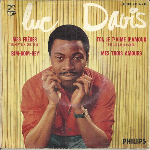 Mes Frres (B. Maxted, P. Delanoe, G. Aber) 3'00 - Mes Trois Amours (J. Ledru, H. Ithier) 2'55 / Bim-Bom-Bey (M. David, H. Peretti, L. Creatore, M. Vaucaire) 2'15 - Toi, Je T'aime D'amour 3'30 - Luc Davis