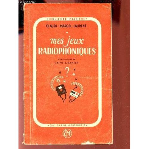 Mes Jeux Radiophoniques / Collection Pratique.   de LAURENT CLAUDE-MARCEL