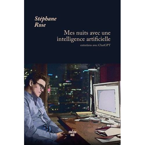 Mes Nuits Avec Une Intelligence Artificielle - Entretiens Avec Chatgpt  