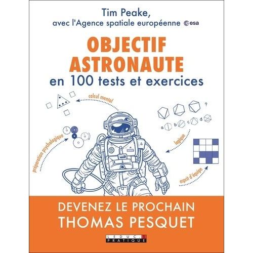 Objectif Astronaute En 100 Tests Et Exercices   de Peake Tim  Format Beau livre 