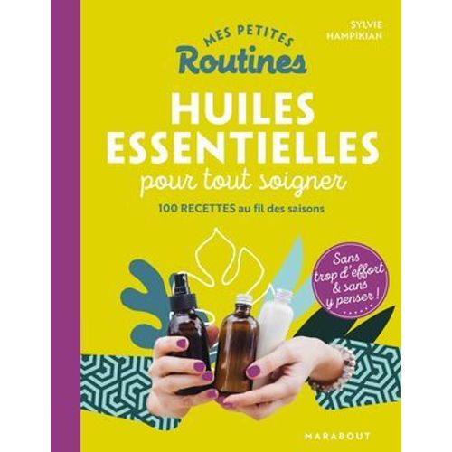 Mes Petites Routines - Huiles Essentielles Pour Tout Soigner  