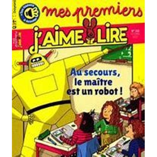 Mes Premiers J'aime Lire : N 218 Du 10/2020 : Au Secours, Le Maitre Est Un Robot