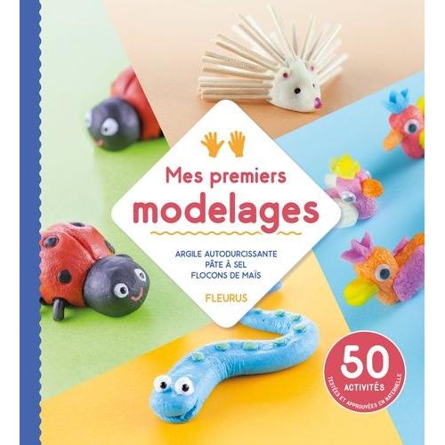 Mes Premiers Modelages - Argile Autodurcissante, Pte  Sel, Flocons De Mas   de Hooghe Sylvie  Format Beau livre 