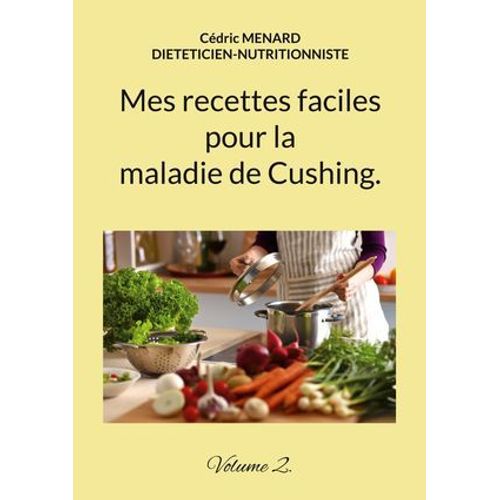 Mes Recettes Faciles Pour La Maladie De Cushing.  