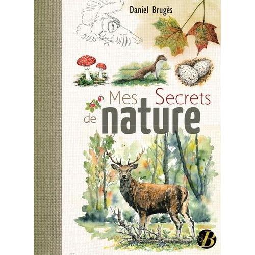 Mes Secrets De Nature   de daniel brugs  Format Beau livre 