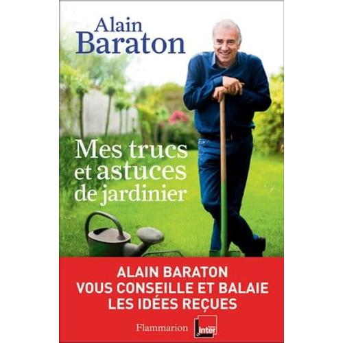 Mes Trucs Et Astuces De Jardinier   de Alain Baraton