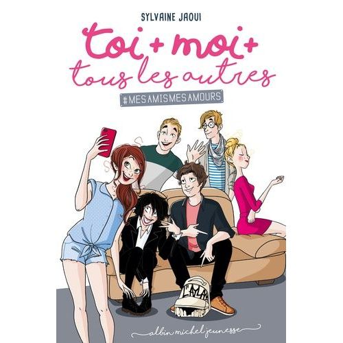 Toi + Moi + Tous Les Autres - Tome 1 - #Mesamismesamours    Format Broch 