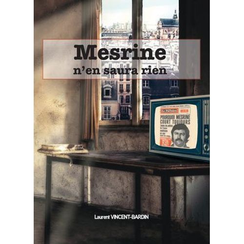 Mesrine N'en Saura Rien  